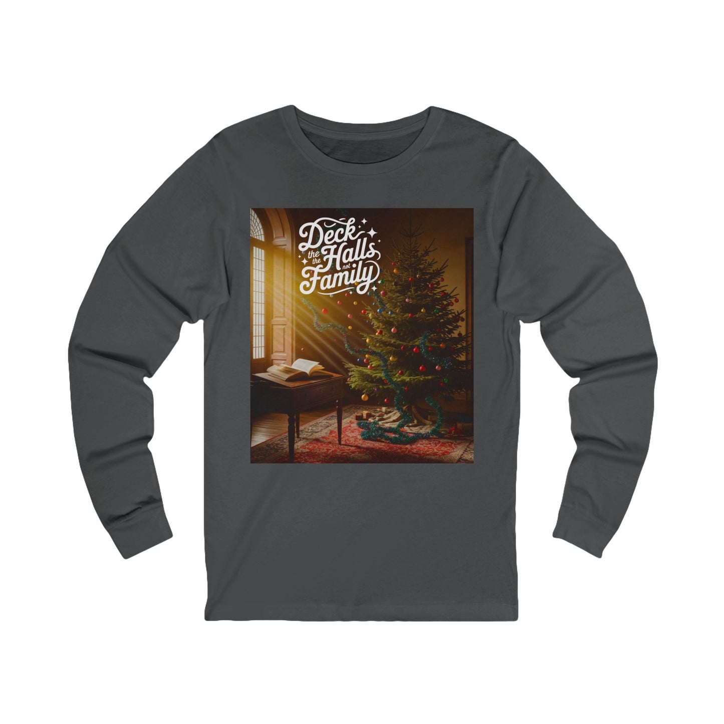Deck the Halls Not the Family Long-Sleeve Tee (Unisex S-2XL)