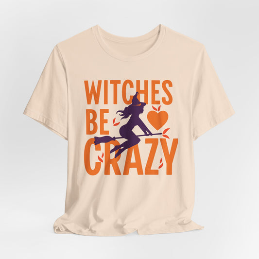 Witches Be Crazy Tee (Unisex XS-4XL)