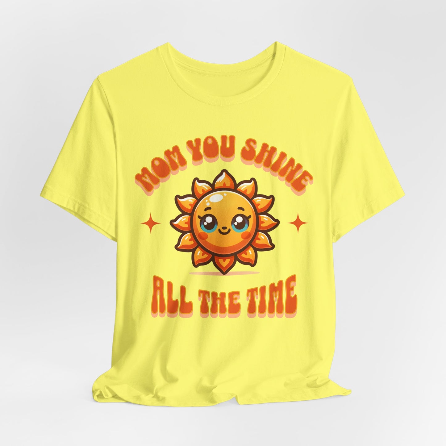 Mom You Shine All The Time - Encouragement Graphic Unisex Tee (XS-5XL)