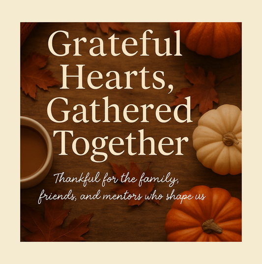 Grateful Hearts, Gathered Together: A Thanksgiving Reflection