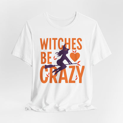 Witches Be Crazy Tee (Unisex XS-4XL) in L