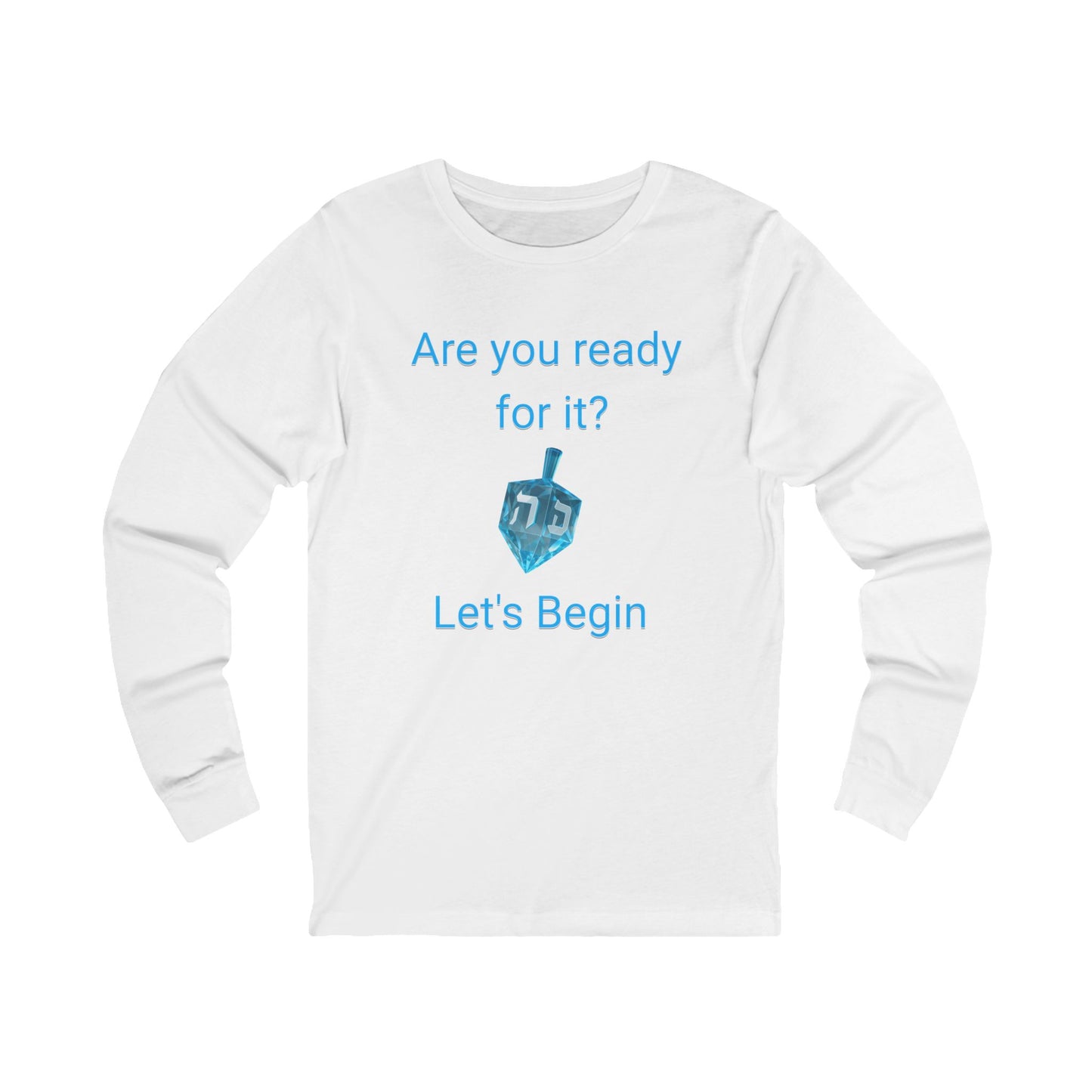 Hanukkah Shirt – “Are You Ready For It?” Dreidel Spin Holiday Long Sleeve Tee (Unisex S-2XL)