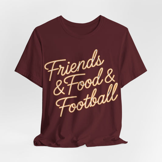 Friends & Food & Football - Game Day Tee Unisex (S-3XL)