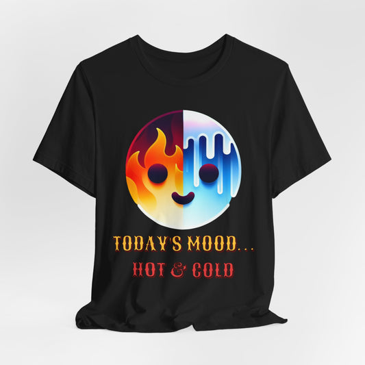 Mood Hot/Cold – Funny Graphic Tee (Unisex, S–3XL)