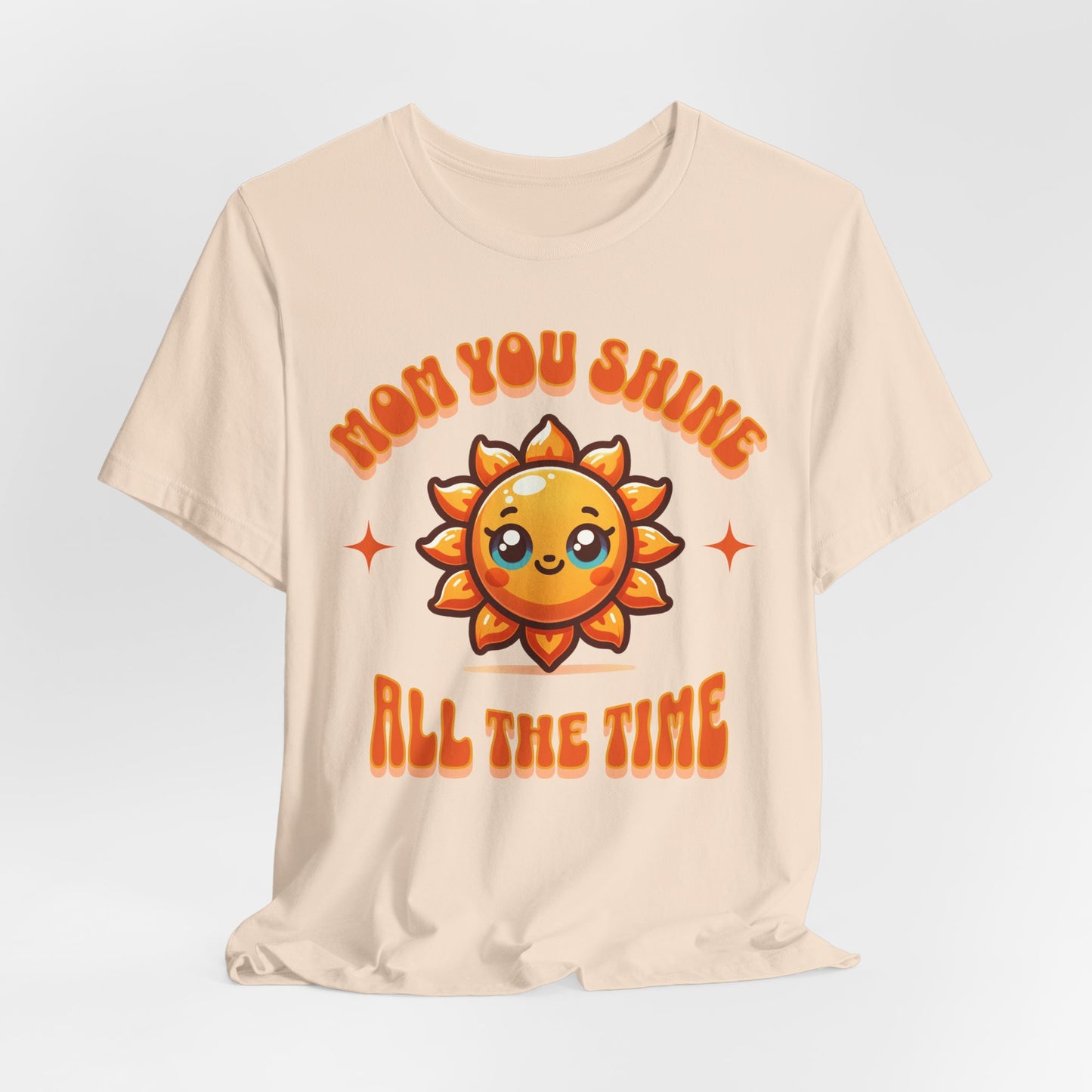 Mom You Shine All The Time - Encouragement Graphic Unisex Tee (XS-5XL)