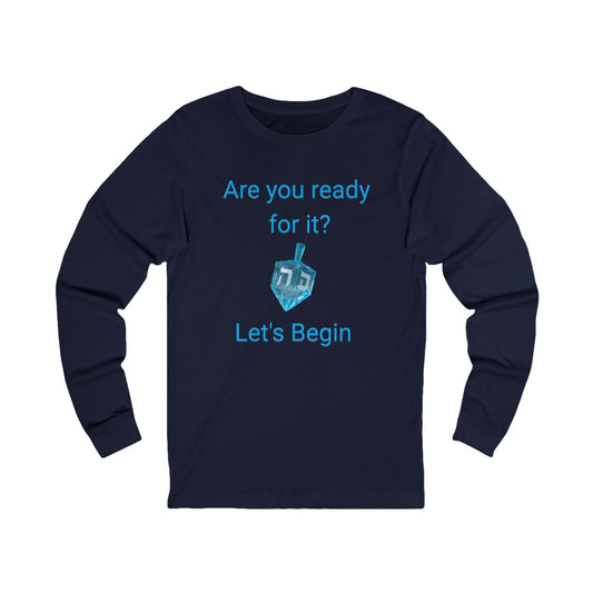 Hanukkah Shirt – “Are You Ready For It?” Dreidel Spin Holiday Long Sleeve Tee (Unisex S-2XL)