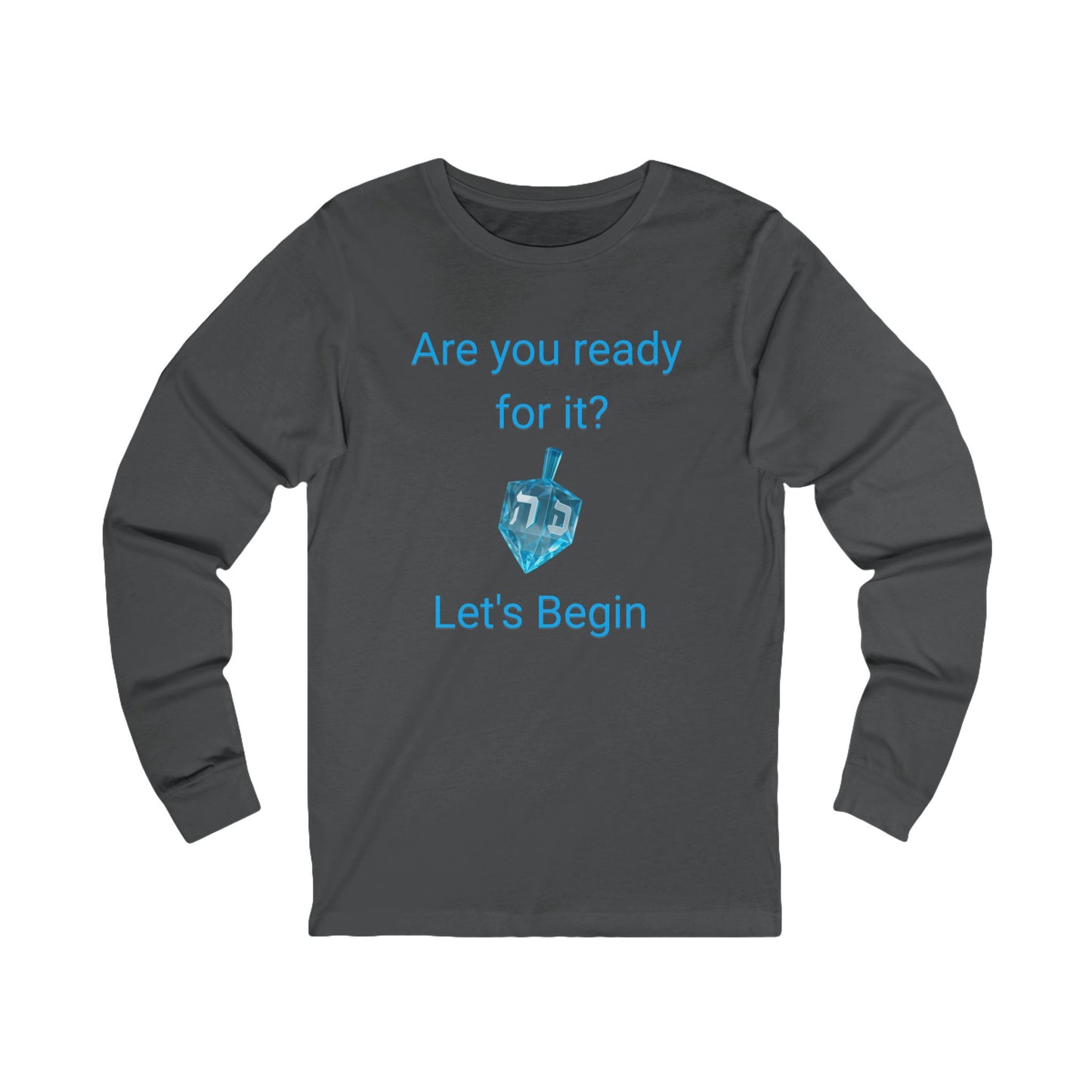 Hanukkah Shirt – “Are You Ready For It?” Dreidel Spin Holiday Long Sleeve Tee (Unisex S-2XL)