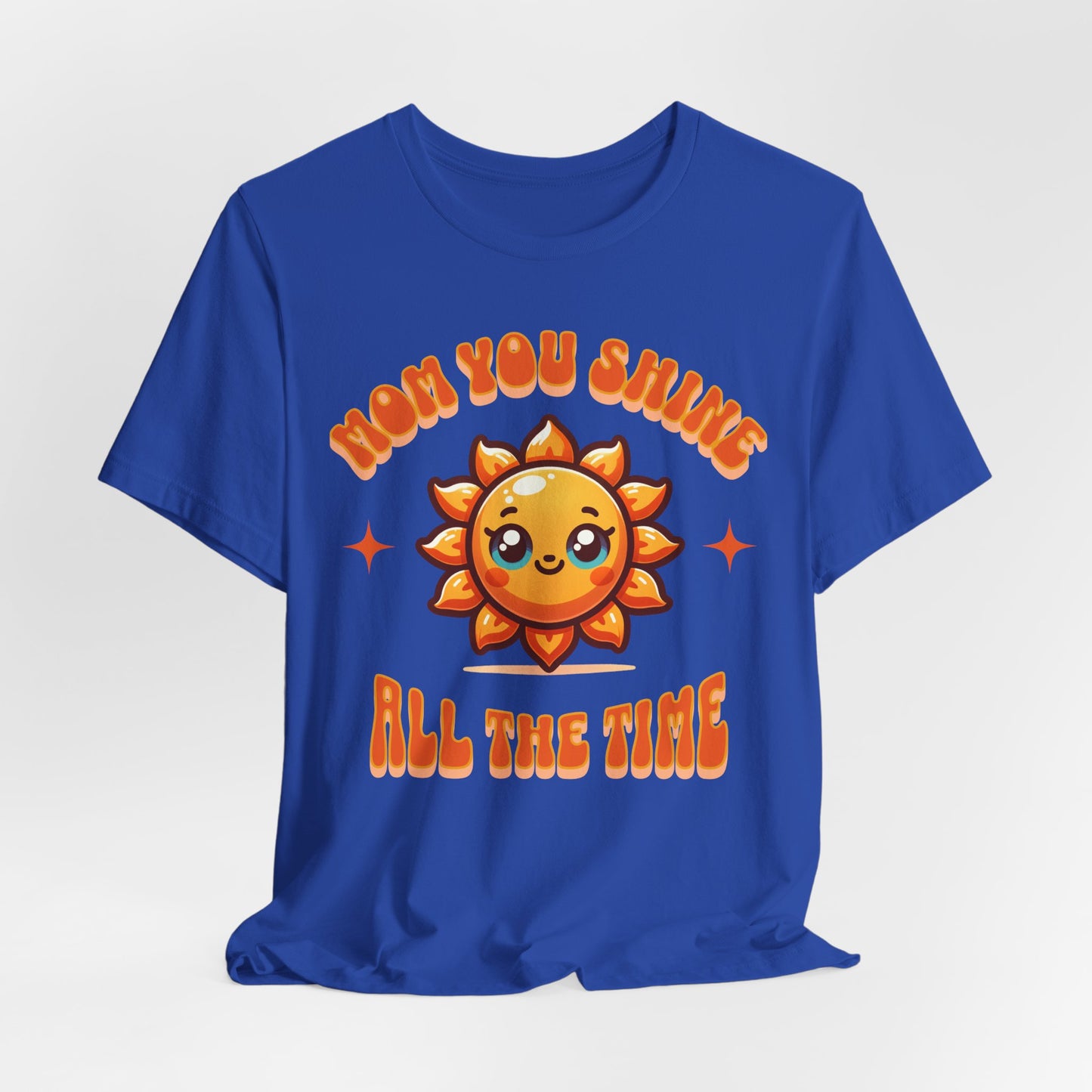 Mom You Shine All The Time - Encouragement Graphic Unisex Tee (XS-5XL)