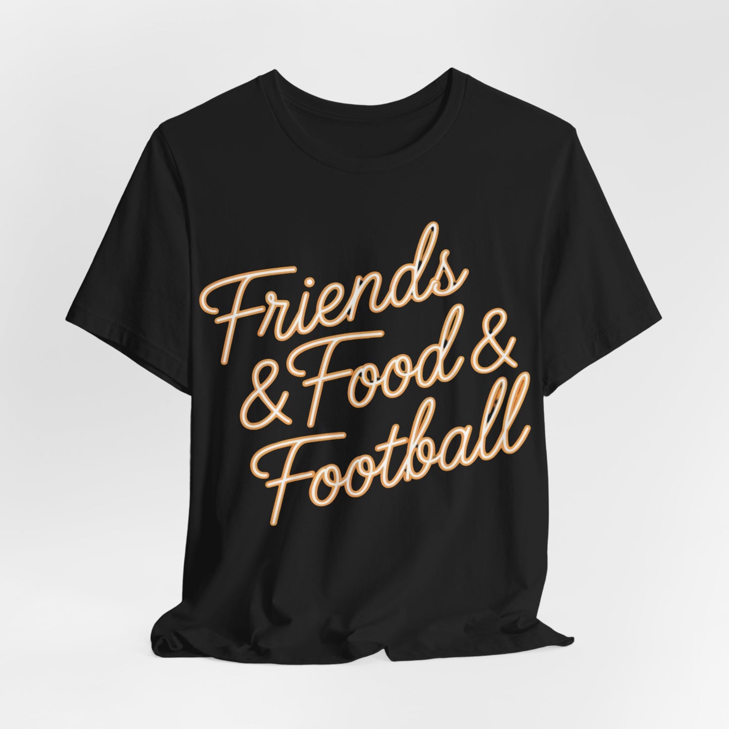 Friends & Food & Football - Game Day Tee Unisex (S-3XL)